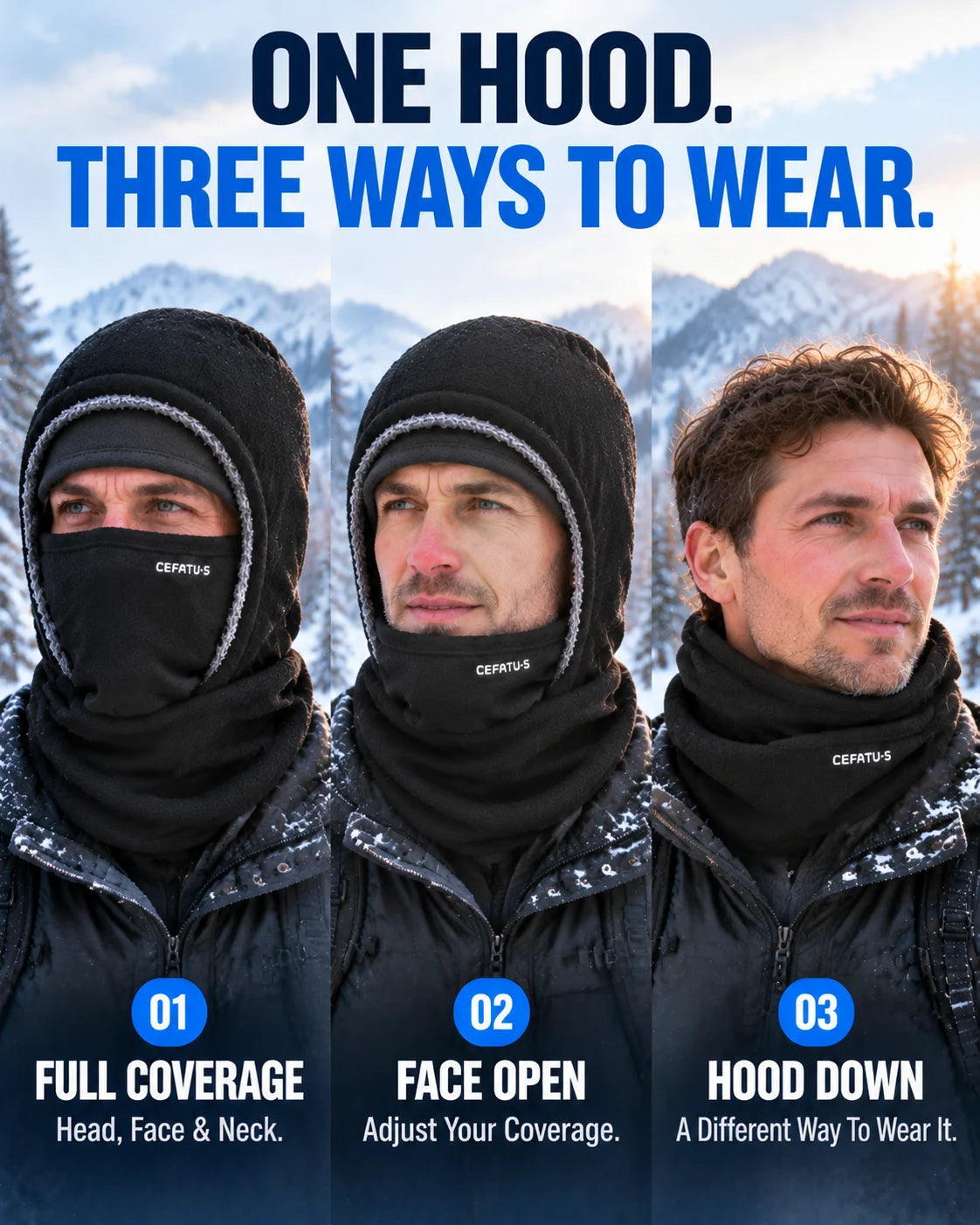 Three wearing modes: full coverage, face open and hood down
